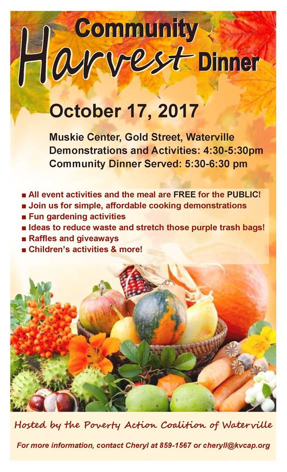 Community Harvest Dinner at Muskie Center, Gold St, Waterville.  Join us for simple, affordable cooking demonstrations, gardening activities 4:30-5:30.  Community Dinner served at 5:30-6:30. Events and meal are FREE.